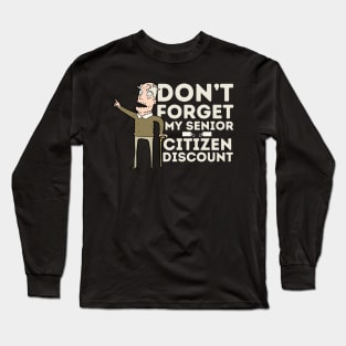 Don't Forget My Senior Citizen Discount Long Sleeve T-Shirt